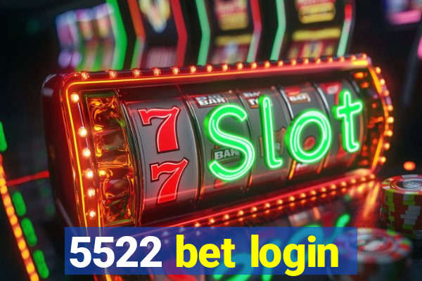 5522 bet login